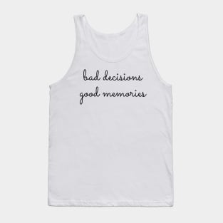 Bad Decisions Good Memories Tank Top